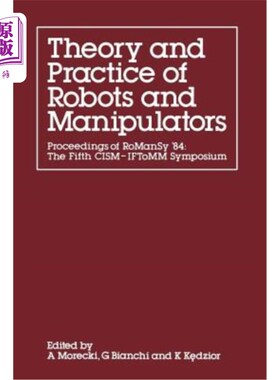海外直订Theory and Practice of Robots and Manipulators: Proceedings of Romansy '84: The  机器人与操纵器的理论与实践
