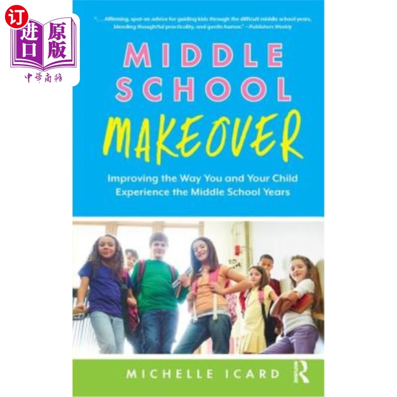 海外直订Middle School Makeover: Improving the Way You and Your Child Experience the Midd 中学改造:改善你和你的孩子