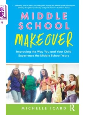海外直订Middle School Makeover: Improving the Way You and Your Child Experience the Midd 中学改造:改善你和你的孩子