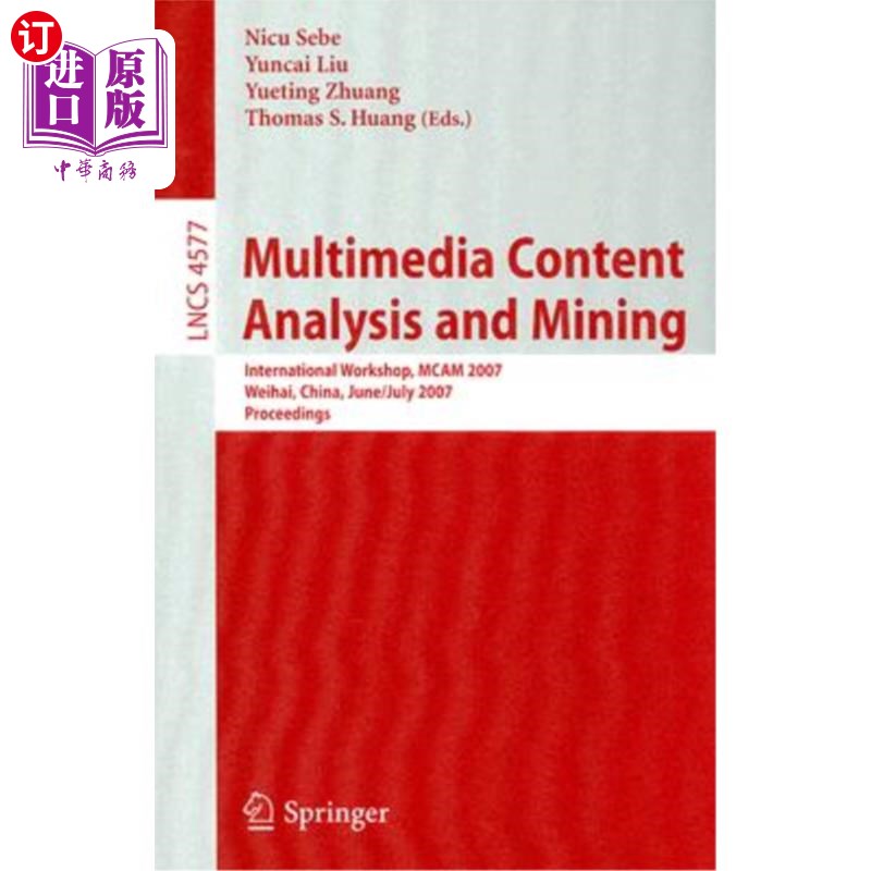 海外直订Multimedia Content Analysis and Mining: International Workshop, MCAM 2007 Weihai 多媒体内容分析与挖掘:国际
