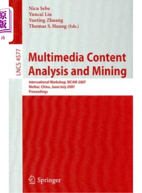 海外直订Multimedia Content Analysis and Mining: International Workshop, MCAM 2007 Weihai 多媒体内容分析与挖掘:国际