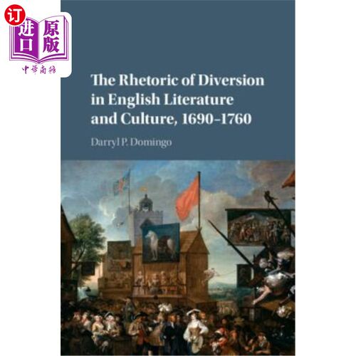海外直订The Rhetoric of Diversion in English Literature and Culture, 1690-1760 1690-1760年英国文学和文化中的转移修