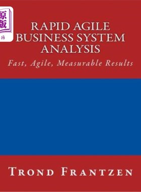海外直订Rapid Agile Business System Analysis: Fast, Agile, Measurable Results 快速敏捷的业务系统分析：快速、敏捷、