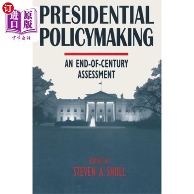 海外直订Presidential Policymaking: An End-of-century Ass... 总统决策:世纪末评估