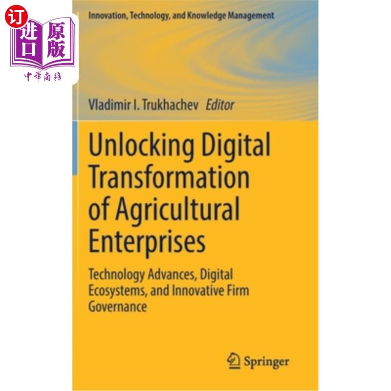 海外直订Unlocking Digital Transformation of Agricultural Enterprises: Technology Advance 开启农业企业数字化转型:技