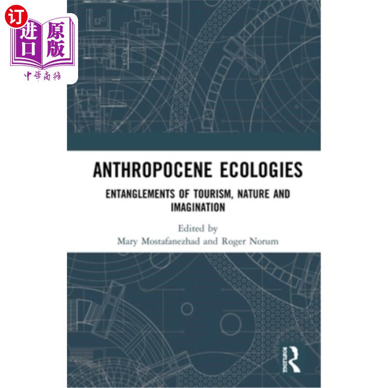 海外直订Anthropocene Ecologies: Entanglements of Tourism, Nature and Imagination 人类世生态学:旅游、自然和想象的纠