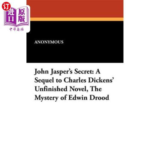 海外直订John Jasper's Secret: A Sequel to Charles Dickens' Unfinished Novel, the Mystery 约翰·贾斯珀的秘密：查尔斯·