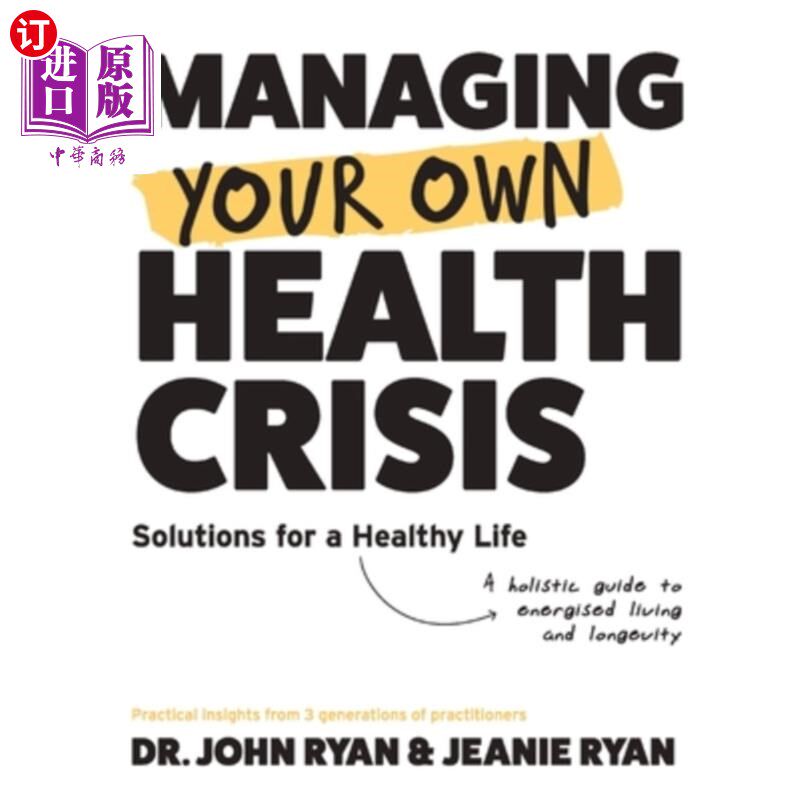海外直订医药图书Managing Your Own Health Crisis: A Holistic Guide to Energised Living and Longev 管理你自己的健康危