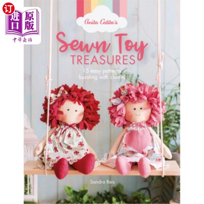 海外直订Anita Catita's Sewn Toy Treasures: 15 Easy Patterns Bursting with Charm 安妮塔·卡蒂塔的缝制玩具珍品：15个简