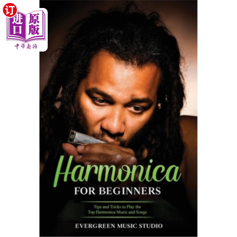 海外直订Harmonica for Beginners: Tips and Tricks to Play the Top Harmonica Music and Son 初级口琴：演奏顶级口琴音乐