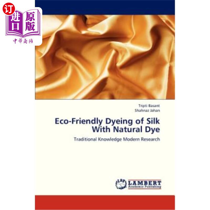 海外直订Eco-Friendly Dyeing of Silk with Natural Dye 天然染料对丝绸的环保染色