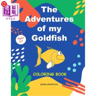 海外直订The Adventures of MY GOLDFISH: Coloring Storytelling Book, Age 2 to 7 - Fun Acti 《我的金鱼历险记：给故事书