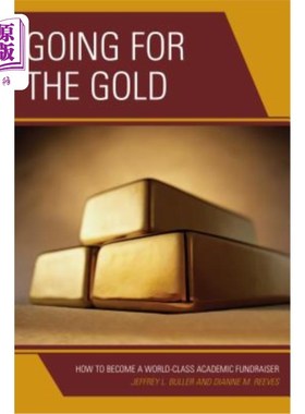 海外直订Going for the Gold: How to Become a World-Class Academic Fundraiser 追求金牌:如何成为一个世界级的学术筹款人