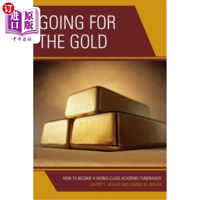 海外直订Going for the Gold: How to Become a World-Class Academic Fundraiser 追求金牌:如何成为一个世界级的学术筹款人