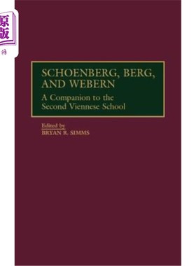 海外直订Schoenberg, Berg, and Webern: A Companion to the Second Viennese School 勋伯格、伯格和韦伯恩:维也纳第二学校
