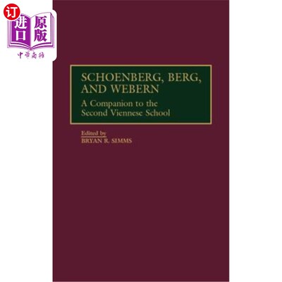 海外直订Schoenberg, Berg, and Webern: A Companion to the Second Viennese School 勋伯格、伯格和韦伯恩:维也纳第二学校