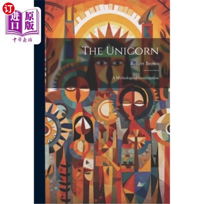 海外直订The Unicorn: A Mythological Investigation 《独角兽：神话调查