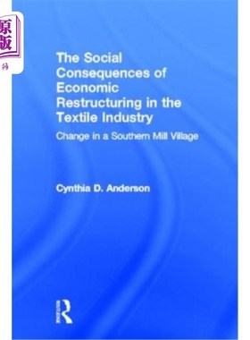 海外直订Social Consequences of Economic Restructuring in the Textile Industry: Change in 纺织业经济结构调整的社会后