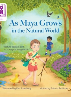 海外直订As Maya Grows in the Natural World: Nature Opens A Path to a Magical Imagination 玛雅在自然世界中成长：自然
