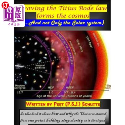 海外直订Proving the Titius Bode law forms the cosmos: (...And not Only the Solar system) 证明提修斯-伯德定律形成宇
