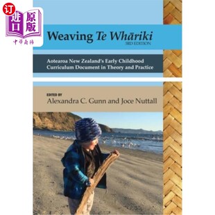 海外直订Weaving te Whāriki: Aotearoa New Zealand's early childhood curriculum docum 编织te wh&#