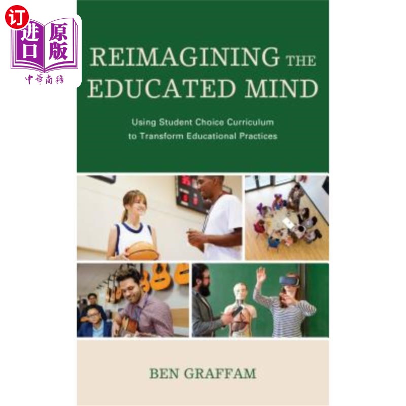 海外直订Reimagining the Educated Mind: Using Student Choice Curriculum to Transform Educ 重塑教育思维：用学生选择课