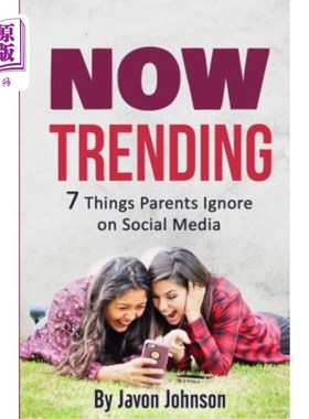 海外直订Now Trending: 7 Things Parents Ignore on Social Media 现在流行趋势:父母在社交媒体上忽略的7件事
