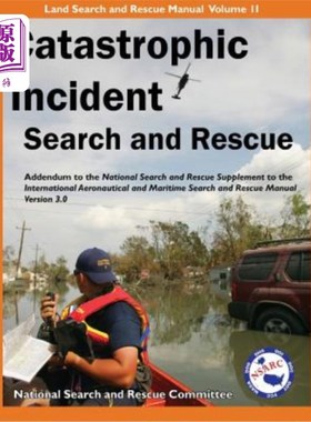 海外直订Catastrophic Incident Search and Rescue Addendum: to the National Search and Res 灾难性事件搜救附录：国际航