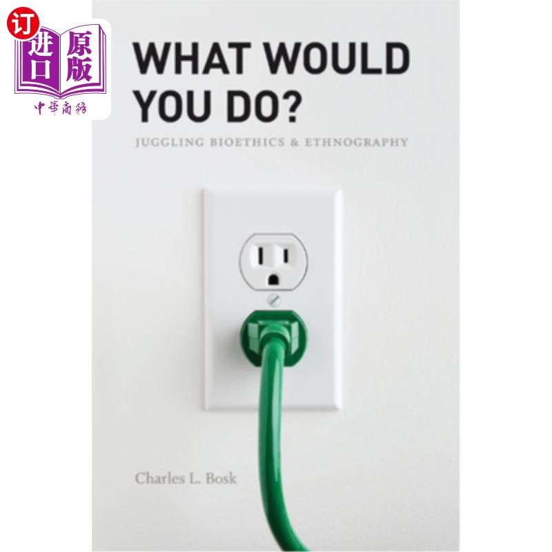 海外直订What Would You Do?: Juggling Bioethics and Ethnography 你会怎么做?:生命伦理学和民族志的杂耍