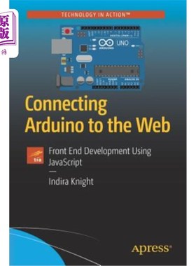 海外直订Connecting Arduino to the Web: Front End Development Using JavaScript 将Arduino连接到Web：使用JavaScrip