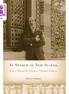 海外直订In Search of New Scales: Prince Edmond de Polignac, Octatonic Explorer 寻找新的音阶:爱德蒙·德·波利尼亚克王