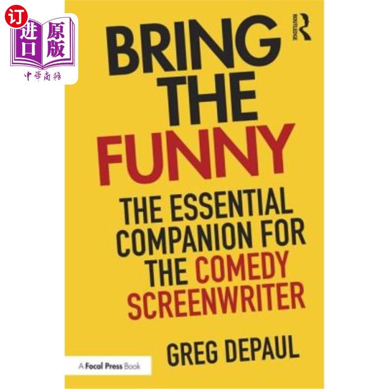 海外直订Bring the Funny: The Essential Companion for the Comedy Screenwriter 搞笑：喜剧编剧必不可少的伴侣