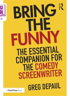 海外直订Bring the Funny: The Essential Companion for the Comedy Screenwriter 搞笑：喜剧编剧必不可少的伴侣