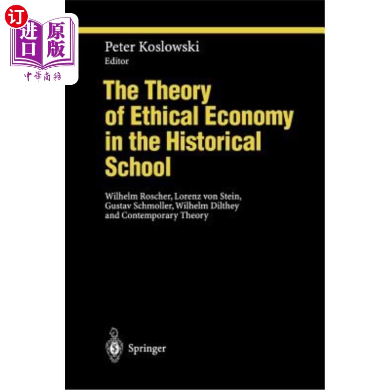 海外直订The Theory of Ethical Economy in the Historical School: Wilhelm Roscher, Lorenz  历史学派的伦理经济理论:威