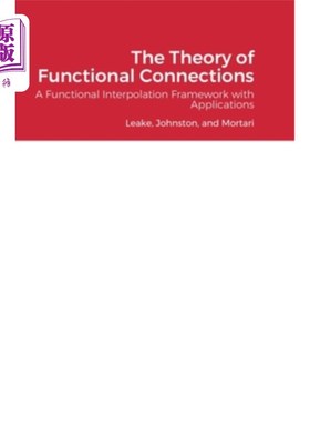 海外直订The Theory of Functional Connections: A Functional Interpolation Framework with  函数连接理论:一个函数插值