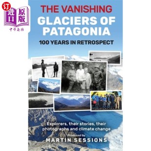 Years 消失 Retrospect. 回顾100年 Vanishing Glaciers 海外直订The Patagonia 巴塔哥尼亚冰川 100