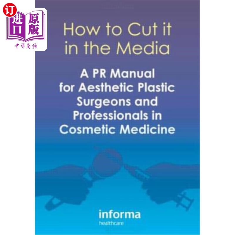 海外直订医药图书How to Cut It in the Media: A PR Manual for Aesthetic Plastic Surgeons and Profe 如何在媒体上切割它