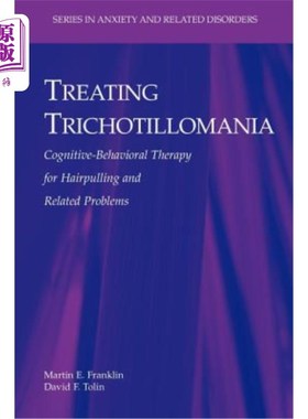 海外直订医药图书Treating Trichotillomania: Cognitive-Behavioral Therapy for Hairpulling and Rela 治疗拔毛症：拔毛及