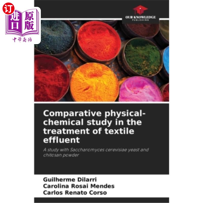 海外直订Comparative physical-chemical study in the treatment of textile effluent 纺织废水处理的比较理化研究