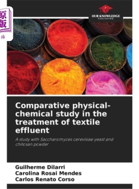 海外直订Comparative physical-chemical study in the treatment of textile effluent 纺织废水处理的比较理化研究