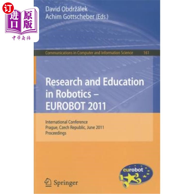海外直订Research and Education in Robotics - EUROBOT 2011: International Conference, Pra 机器人研究与教育-欧洲机器