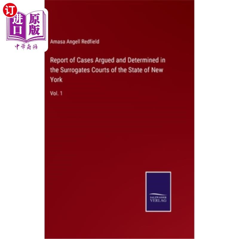 海外直订Report of Cases Argued and Determined in the Surrogates Courts of the State of N 在纽约州代理法院辩论和确定