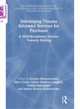 海外直订Developing Trauma Informed Services for Psychosis: A Multidisciplinary Journey T 发展创伤知情服务精神病:多