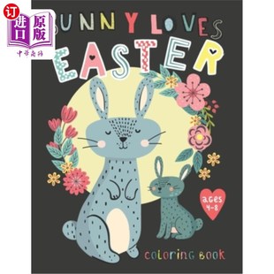 海外直订Bunny Loves Easter Coloring Book: - Easter Basket Stuffer Gift - for kids ages 4 兔子爱复活节填色书:-复活节
