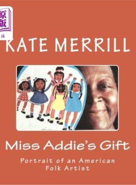 海外直订Miss Addie's Gift: Portrait of an American Folk Artist 艾迪小姐的礼物:美国民间艺术家的肖像