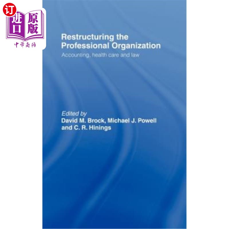 海外直订Restructuring the Professional Organization: Accounting, Health Care and Law 重组专业机构：会计、医疗和法律