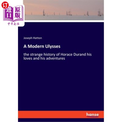 海外直订A Modern Ulysses: the strange history of Horace Durand his loves and his adventu 现代尤利西斯：贺拉斯·杜兰
