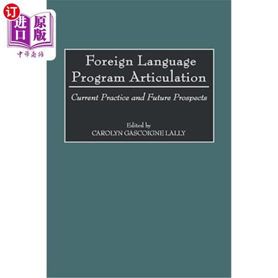 海外直订Foreign Language Program Articulation: Current Practice and Future Prospects 外语程序衔接：实践与展望