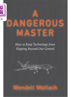 海外直订A Dangerous Master: How to Keep Technology from Slipping Beyond Our Control 《危险的大师：如何防止技术滑落