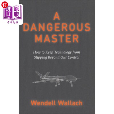 海外直订A Dangerous Master: How to Keep Technology from Slipping Beyond Our Control 《危险的大师：如何防止技术滑落